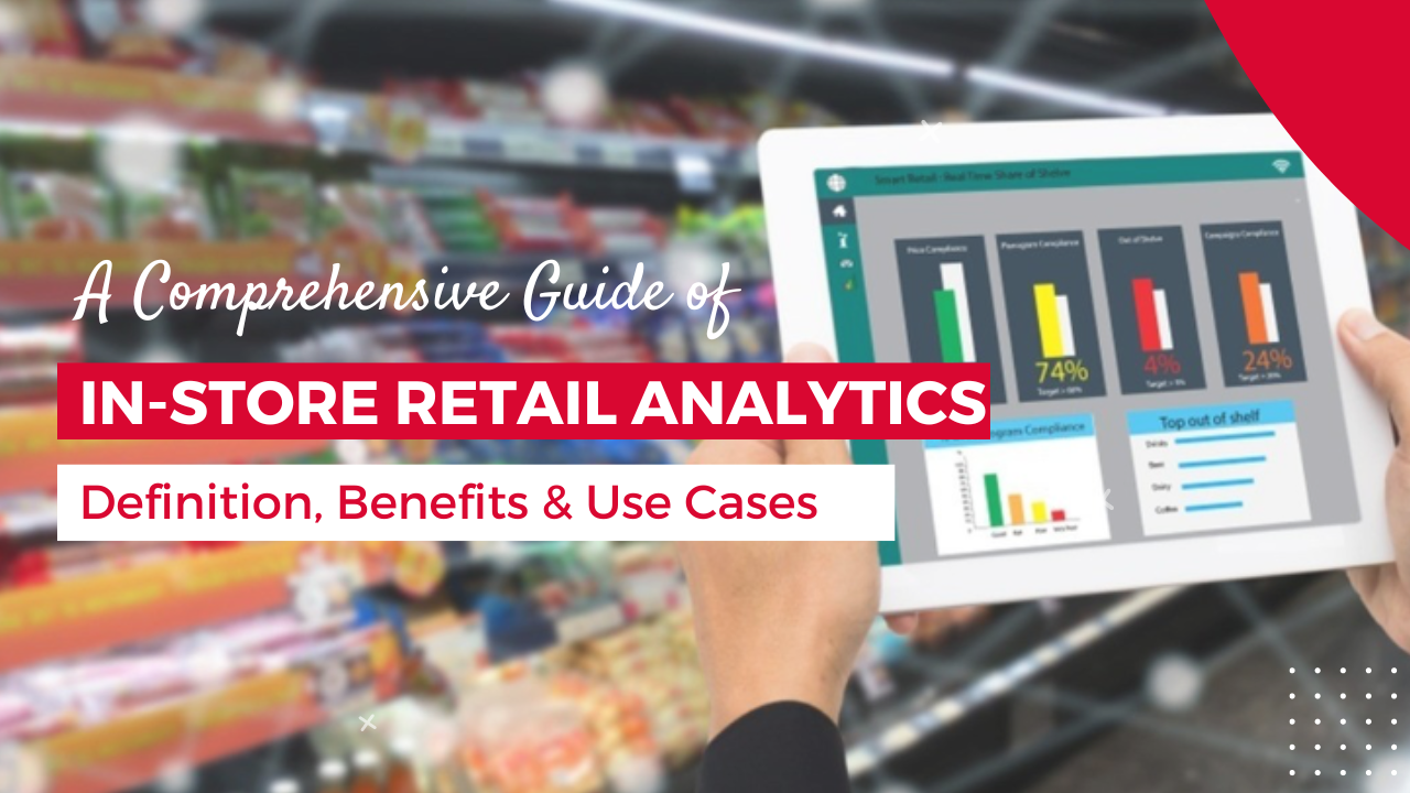 In-store Retail Analytics: Definition, Benefits, Use Cases