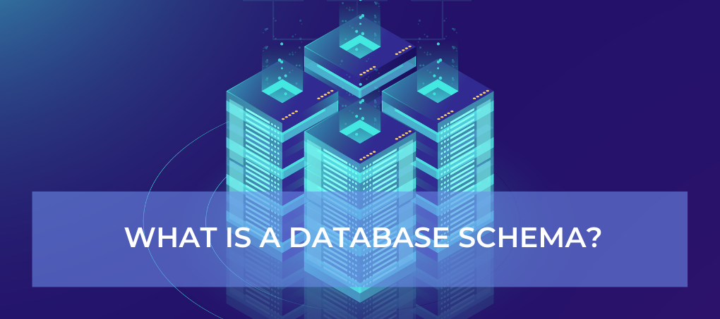 What is A Database Schema? Types, Benefits, Terms Explained