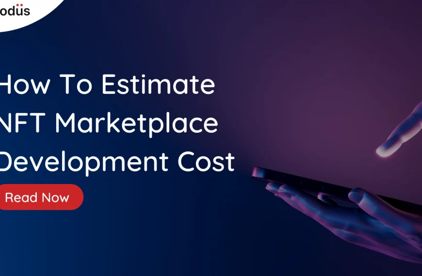 How To Estimate NFT Marketplace Development Cost
